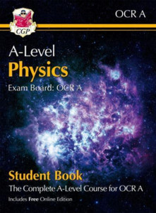 A-Level Physics for OCR A: Year 1 & 2 Student Book with Online Edition A-Level Physics for OCR A: Year 1 & 2 Student Book with Online Edition