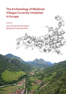 The Archaeology of Medieval Villages Currently Inhabited in Europe The Archaeology of Medieval Villages Currently Inhabited in Europe