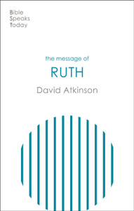The Message of Ruth : Wings Of Refuge