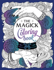 The Magick Colouring Book : A Spellbinding Journey of Colour and Creativity