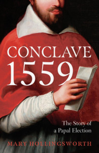 Conclave 1559 : Ippolito d'Este and the Papal Election of 1559 Conclave 1559 : Ippolito d'Este and the Papal Election of 1559