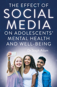The Effect of Social Media on Adolescents' Mental Health and Well-Being