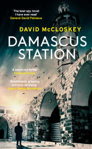 Damascus Station : Unmissable New Spy Thriller From Former CIA Officer Damascus Station : Unmissable New Spy Thriller From Former CIA Officer
