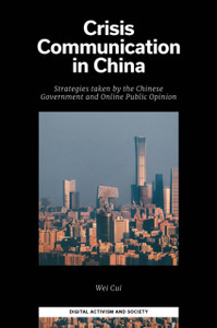 Crisis Communication in China : Strategies taken by the Chinese Government and Online Public Opinion