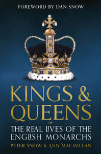 Kings & Queens : The Real Lives of the English Monarchs