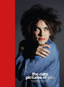 The Cure - Pictures of You : Foreword by Robert Smith
