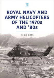 Royal Navy and Army Helicopters of the 1970s and '80s Royal Navy and Army Helicopters of the 1970s and '80s