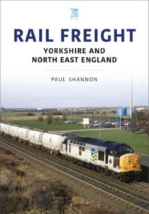 Rail Freight: Yorkshire and North East England Rail Freight: Yorkshire and North East England