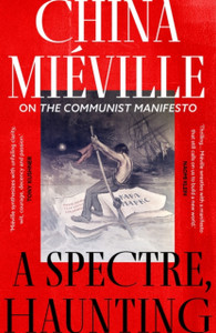 A Spectre, Haunting : On the Communist Manifesto A Spectre, Haunting : On the Communist Manifesto