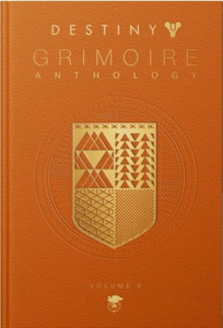 Destiny: Grimoire Anthology Vol. V Destiny: Grimoire Anthology Vol. V