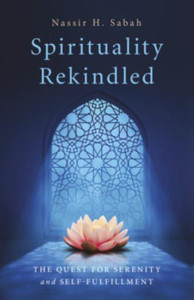Spirituality Rekindled : The Quest for Serenity and Self-Fulfillment Spirituality Rekindled : The Quest for Serenity and Self-Fulfillment