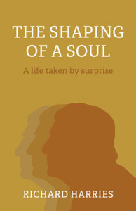 Shaping of a Soul, The : A life taken by surprise Shaping of a Soul, The : A life taken by surprise