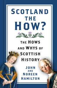 Scotland the How? : The Hows and Whys of Scottish History Scotland the How? : The Hows and Whys of Scottish History