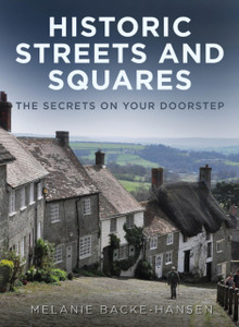 Historic Streets and Squares : The Secrets On Your Doorstep Historic Streets and Squares : The Secrets On Your Doorstep