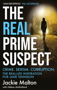 The Real Prime Suspect : Crime. Sexism. Corruption. The Real-Life Inspiration for Jane Tennison The Real Prime Suspect : Crime. Sexism. Corruption. The Real-Life Inspiration for Jane Tennison