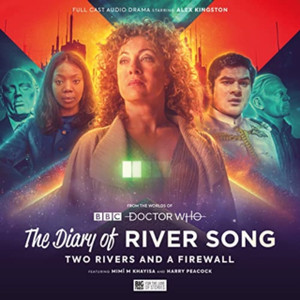 The Diary of River Song - Series 10: Two Rivers and a Firewall The Diary of River Song - Series 10: Two Rivers and a Firewall