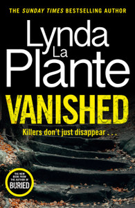 Vanished : The brand new 2022 thriller from the bestselling crime writer, Lynda La Plante Vanished : The brand new 2022 thriller from the bestselling crime writer, Lynda La Plante
