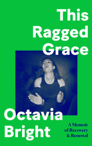 This Ragged Grace : A Memoir of Recovery and Renewal
