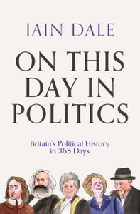 On This Day in Politics : Britain's Political History in 365 Days