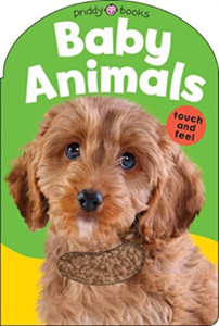 Baby Animals : Baby Touch & Feel Baby Animals : Baby Touch & Feel