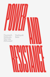 Power and Resistance : Foucault, Deleuze, Derrida, Althusser Power and Resistance : Foucault, Deleuze, Derrida, Althusser