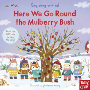Sing Along With Me! Here We Go Round the Mulberry Bush Sing Along With Me! Here We Go Round the Mulberry Bush