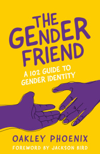 The Gender Friend : A 102 Guide to Gender Identity