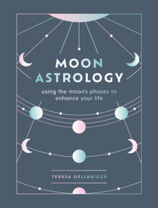 Moon Astrology : using the moon's phases to enhance your life Moon Astrology : using the moon's phases to enhance your life