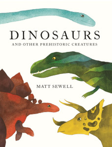 Dinosaurs : And Other Prehistoric Creatures Dinosaurs : And Other Prehistoric Creatures