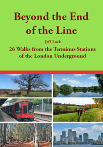Beyond the End of the Line : 26 Walks from the Terminus Stations of the London Underground