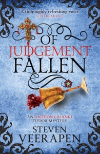 Of Judgement Fallen : An Anthony Blanke Tudor Mystery Of Judgement Fallen : An Anthony Blanke Tudor Mystery