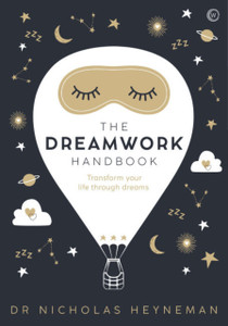 The Dreamwork Handbook : Transform your life through dreams The Dreamwork Handbook : Transform your life through dreams