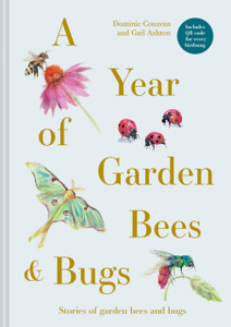 A Year of Garden Bees and Bugs : 52 stories of intriguing insects