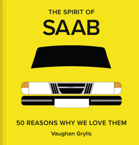 The Spirit of Saab : 50 Reasons Why We Love Them The Spirit of Saab : 50 Reasons Why We Love Them