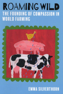 Roaming Wild: The Founding of Compassion in World Farming