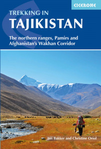 Trekking in Tajikistan : The northern ranges, Pamirs and Afghanistan's Wakhan Corridor Trekking in Tajikistan : The northern ranges, Pamirs and Afghanistan's Wakhan Corridor