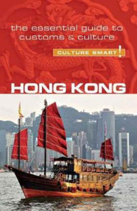 Hong Kong - Culture Smart! : The Essential Guide to Customs & Culture