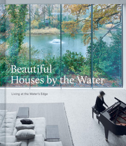 Beautiful Houses by the Water : Living at the Water's Edge Beautiful Houses by the Water : Living at the Water's Edge