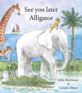 See You Later Alligator See You Later Alligator