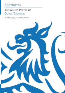 The Gaelic Poetry of Derick Thomson : (Scotnotes Study Guides) The Gaelic Poetry of Derick Thomson : (Scotnotes Study Guides)