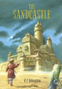 The Sandcastle : a magical children's adventure by M.P.Robertson The Sandcastle : a magical children's adventure by M.P.Robertson