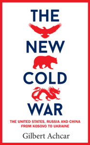 The New Cold War: The New Cold War: the United States, Russia and China-from Kosovo to Ukraine