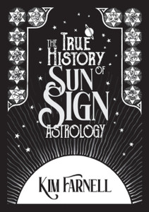 The True History of Sun Sign Astrology The True History of Sun Sign Astrology