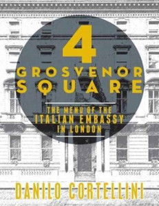 4 Grosvenor Square: The Menu of the Italian Embassy in London