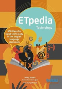 ETpedia Technology : 500 Ideas for Using Technology in the English Language Classroom
