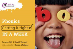 Phonics: Getting it Right in a Week Phonics: Getting it Right in a Week