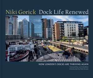 Dock Life Renewed : How London's Docks are Thriving Again Dock Life Renewed : How London's Docks are Thriving Again