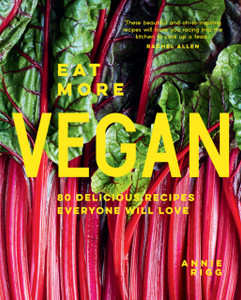 Eat More Vegan : 80 Delicious Recipes Everyone Will Love Eat More Vegan : 80 Delicious Recipes Everyone Will Love