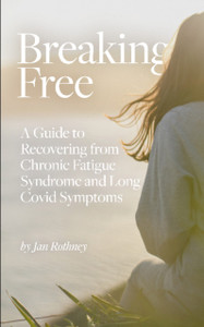 Breaking Free : A Guide to Recovering from Chronic Fatigue Syndrome and Long Covid Symptoms Breaking Free : A Guide to Recovering from Chronic Fatigue Syndrome and Long Covid Symptoms