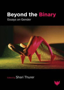 Beyond the Binary: Essays on Gender Beyond the Binary: Essays on Gender